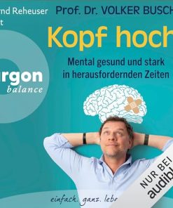 Kopf hoch Mental gesund und stark in herausfordernden Zeiten