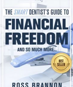 The Smart Dentist's Guide to Financial Freedom and So Much More