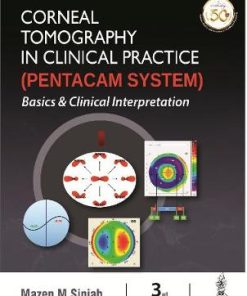 Corneal Tomography in Clinical Practice Pentacam System Basics & Clinical Interpretation 3rd Edition