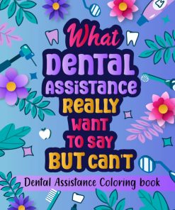 Dental Assistant Coloring Book A Hilarious Funny Gifts For Dental Assistant Awesome Quotes will Entertain You