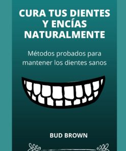 CURA TUS DIENTES Y ENCÍAS NATURALMENTE