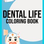 Dental Life Coloring Book Amusing Illustrations With Amazing Coloring Pages Of Healthy Teeth For Fun And Creativity Perfect Gift For Special Occasions