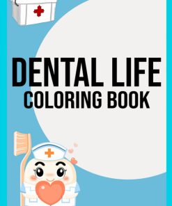 Dental Life Coloring Book Amusing Illustrations With Amazing Coloring Pages Of Healthy Teeth For Fun And Creativity Perfect Gift For Special Occasions