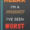 Relax I'm a Hygienist I've Seen Worse