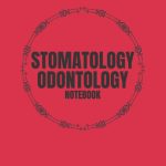 STOMATOLOGY ODONTOLOGY NOTEBOOK