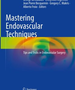 Mastering Endovascular Techniques Tips and Tricks in Endovascular Surgery