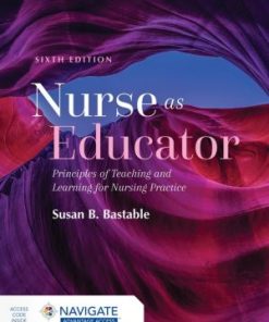 Nurse as Educator Principles of Teaching and Learning for Nursing Practice 6th Edition
