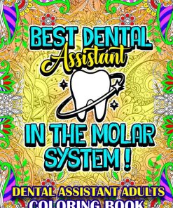 Dental assistant Coloring Book for adults Funny Adult Coloring Book Gift For Dental assistant Men & Women Dental assistant Life Sarcastic jokes sayings and funny quotes