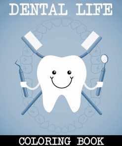 Dental Life Coloring Book Awesome Coloring Pages Featuring Unique Illustrations Of Healthy Teeth For Relaxation And Creativity