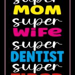 Super Mom Super Wife Super Dentistt Super Tired