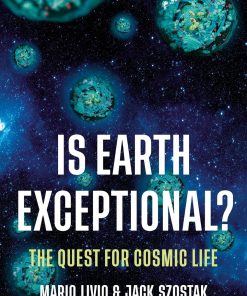 Is Earth Exceptional The Quest for Cosmic Life