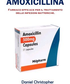 Amoxicillina Farmaco efficace per il trattamento delle infezioni batteriche