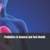 Probiotics in General and Oral Health