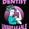 Dentist Unbreakable Blank Lined Journal Notebook Planner Dentist Gifts Women Dentist Strong Woman Feminist Diary