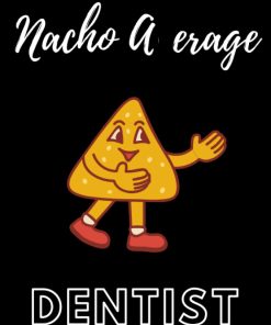 Nacho Average Dentist