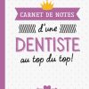 Carnet de Notes d'une Dentiste au top du top