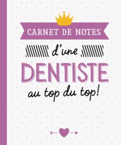 Carnet de Notes d'une Dentiste au top du top