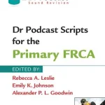 Dr Podcast Scripts for the Primary FRCA