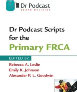 Dr Podcast Scripts for the Primary FRCA