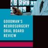 Goodman's Neurosurgery Oral Board Review