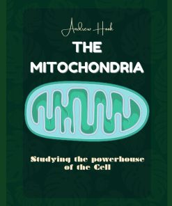 The Mitochondria Studying the powerhouse of the cell