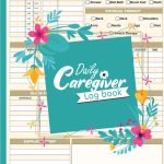 Caregiver daily log book for elderly