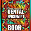Snarky Dental Hygienist Coloring Book