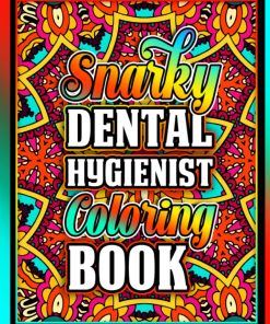 Snarky Dental Hygienist Coloring Book