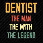 Dentist The Man The Myth The Legend