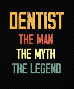 Dentist The Man The Myth The Legend