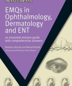 EMQs in Ophthalmology Dermatology and ENT An Essential Revision Guide with Comprehensive Answers