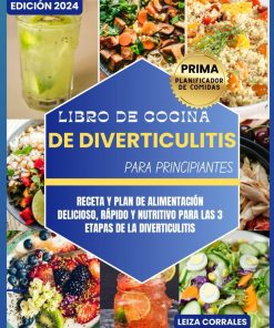 Libro de cocina de diverticulitis para principiantes Receta y plan de alimentación delicioso rápido y nutritivo para las 3 etapas de la diverticulitis