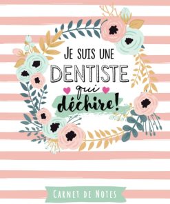 Je suis une Dentiste qui déchire