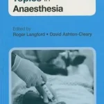 Key Clinical Topics in Anaesthesia