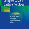 Managing Complex Cases in Gastroenterology A Curbside Guide