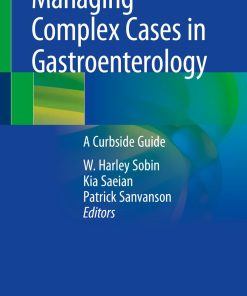 Managing Complex Cases in Gastroenterology A Curbside Guide