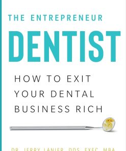 The Entrepreneur Dentist How to Exit Your Dental Business Rich