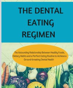 THE DENTAL EATING REGIMEN