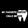My Favorite Dentist Calls Me Son