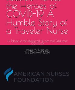 Bedside Nurses the Heroes of COVID 19 A Humble Story of a Traveler Nurse A Tribute to the Registered Nurses that Died from COVID 19