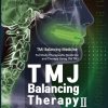 TMJ Balancing Therapy II TMJ Balancing Medicine Full Body Therapeutic Medicine and Therapy Using the TMJ