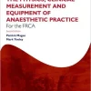 The Physics Clinical Measurement and Equipment of Anaesthetic Practice for the FRCA 2nd Edition