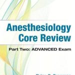 Anesthesiology Core Review Part Two Advanced Exam