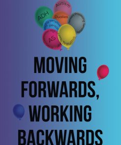 Moving Forwards Working Backwards A Strengths based approach to neurodivergence