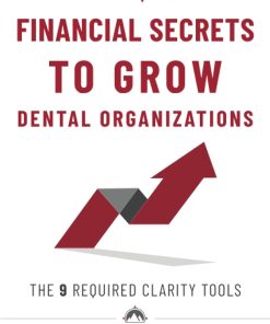 DEO's Financial Secrets to Grow Dental Organizations The 9 Required Clarity Tools