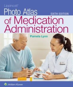 Lippincott Photo Atlas of Medication Administration 6th Edition