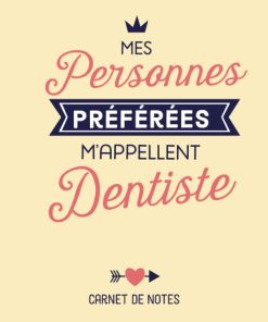 Mes personnes préférées m’appellent Dentiste