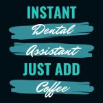 Instant Dental Assistant Just Add Coffee Notebook