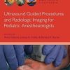 Ultrasound Guided Procedures and Radiologic Imaging for Pediatric Anesthesiologists