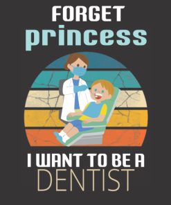 Forget Princess I Want to Be a Dentist